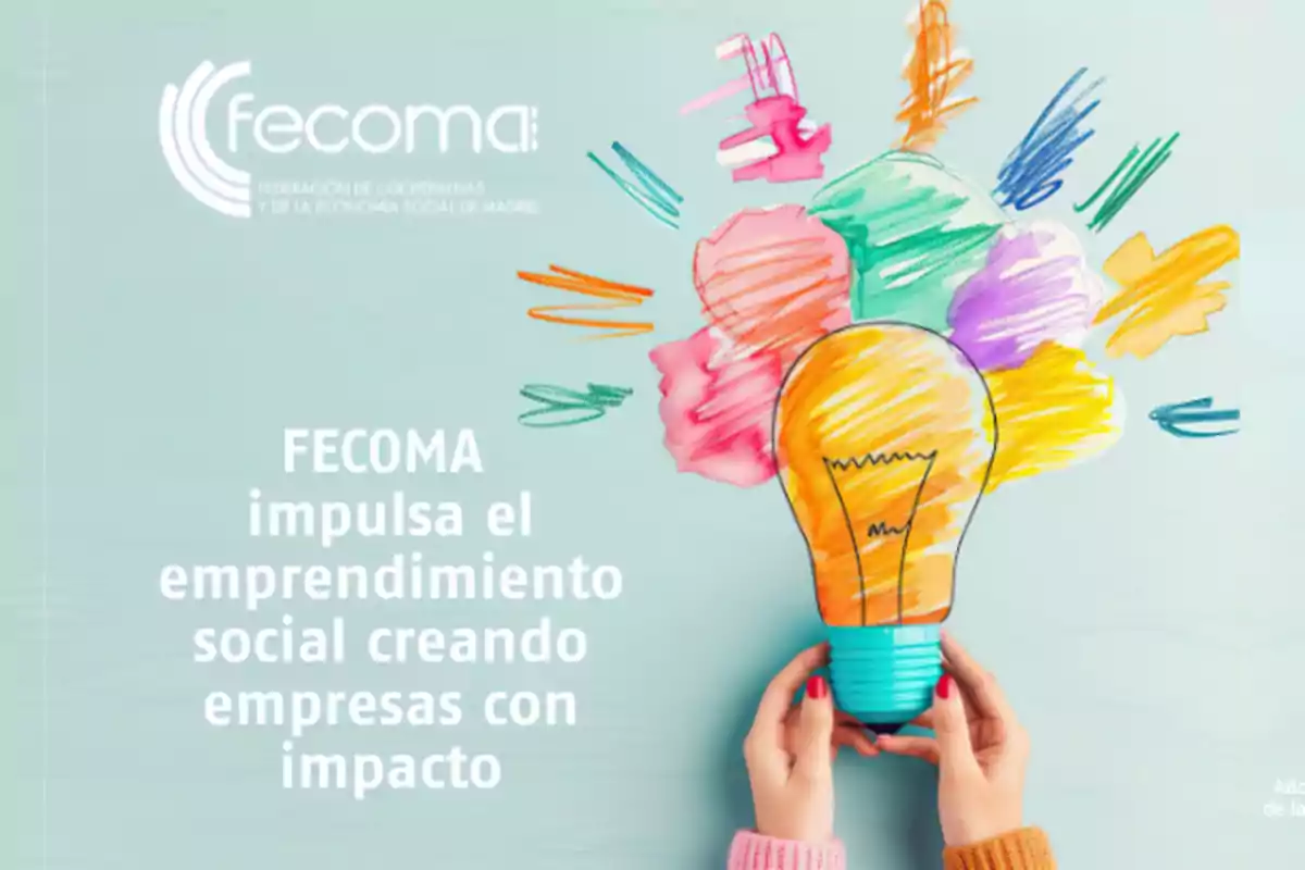 Manos sosteniendo una bombilla dibujada con colores vivos y el texto FECOMA impulsa el emprendimiento social creando empresas con impacto