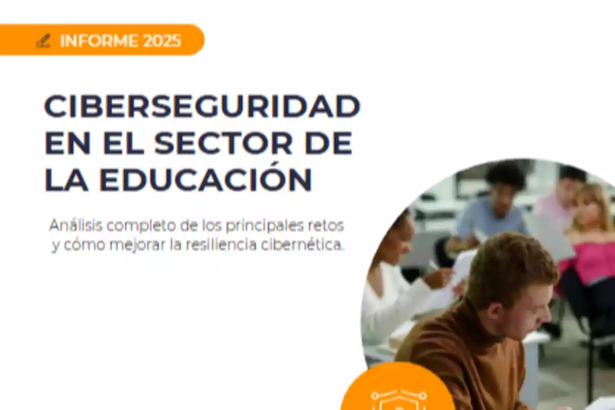 Portada de un informe titulado Ciberseguridad en el sector de la educación con una imagen de estudiantes en un aula y un diseño en colores blanco y naranja