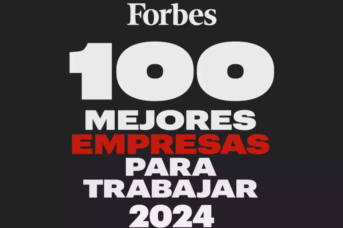 Forbes 100 mejores empresas para trabajar 2024