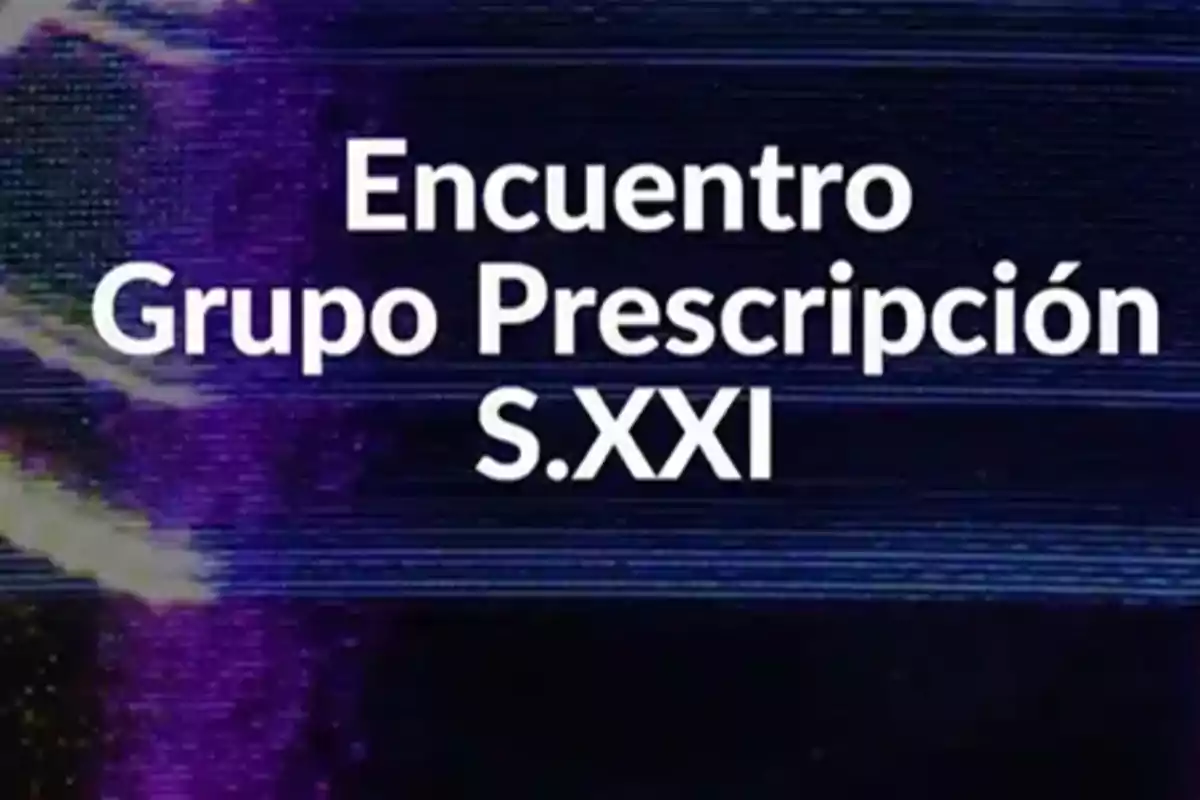 Texto en la imagen: "Encuentro Grupo Prescripción S.XXI" sobre un fondo oscuro con efectos de luz púrpura y azul.