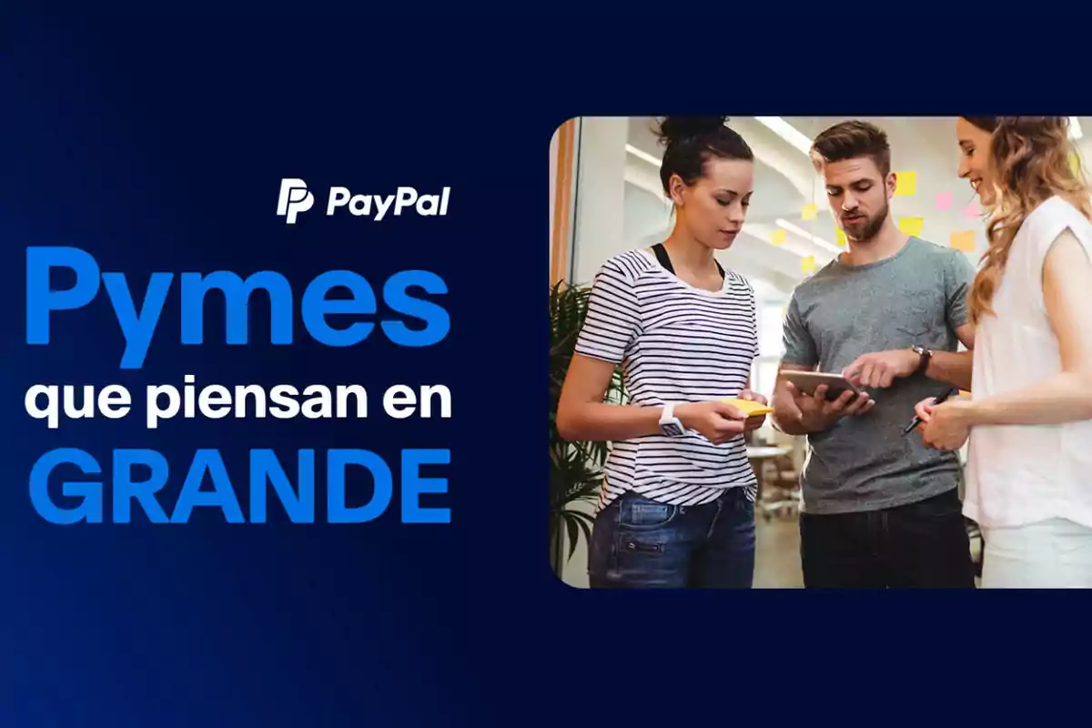 Personas trabajando en equipo con el texto "PayPal Pymes que piensan en grande"