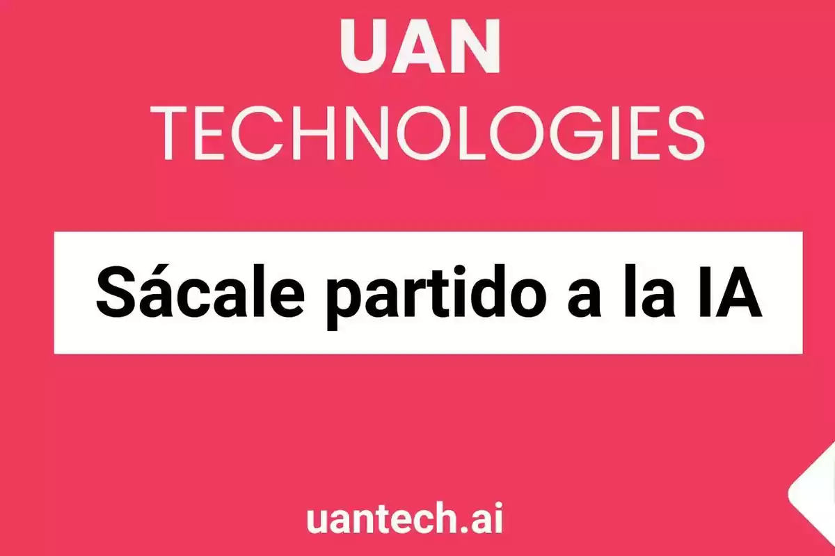 Imagen con fondo rojo y texto en blanco que dice "UAN TECHNOLOGIES" y "Sácale partido a la IA" con el sitio web "uantech.ai" en la parte inferior.